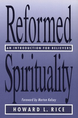 Howard L. Rice - Reformed Spirituality, Häftad