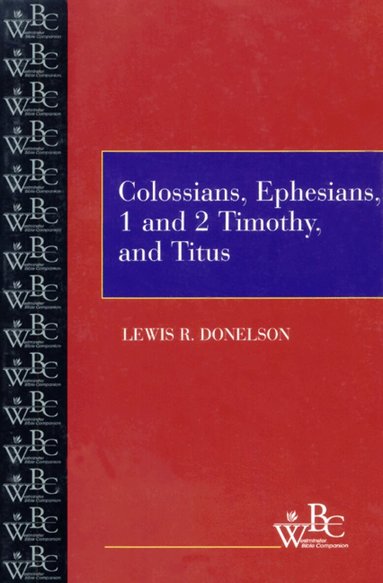 Lewis R. Donelson - Colossians, Ephesians, First and Second Timothy, and Titus, Häftad