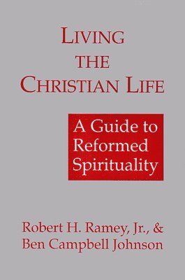 Robert H. Ramey Jr, Ben Campbell Johnson, Robert H Ramey Jr - Living the Christian Life, Häftad