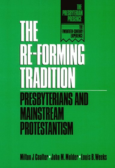 Milton J. Coalter, John M. Mulder, Louis B. Weeks - Re-Forming Tradition, Häftad