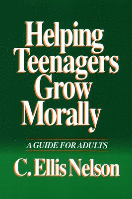 bokomslag Helping Teenagers Grow Morally: A Guide for Adults
