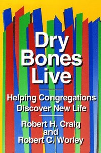 bokomslag Dry Bones Live: Helping Congregations Discover New Life