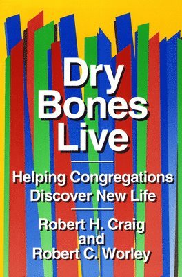 bokomslag Dry Bones Live: Helping Congregations Discover New Life