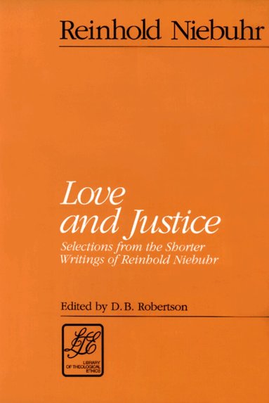 Reinhold Niebuhr, D. B. Robertson - Love and Justice, Häftad