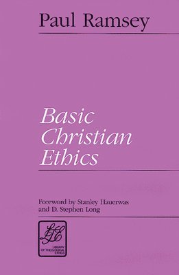 Paul Ramsey - Basic Christian Ethics, Häftad