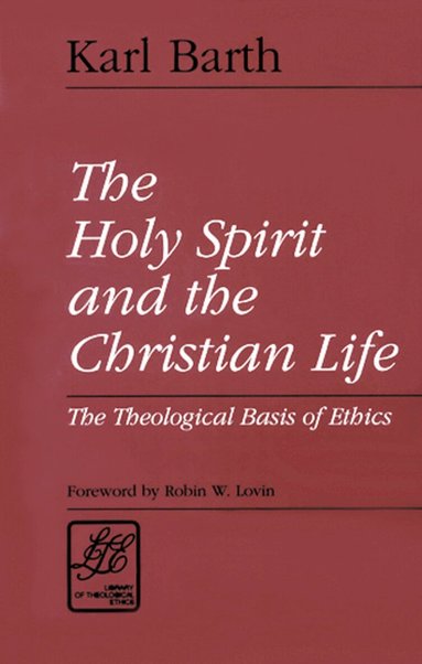 Karl Barth - Holy Spirit and the Christian Life, Häftad