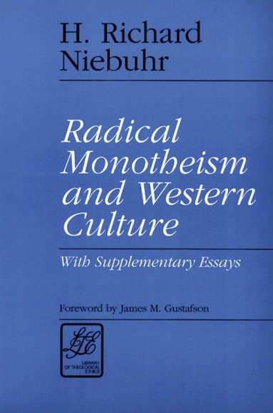 H. Richard Niebuhr - Radical Monotheism and Western Culture, Häftad
