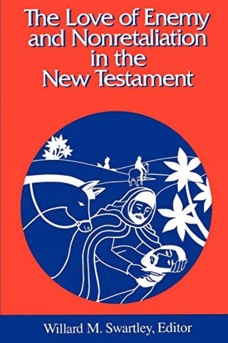 Willard M. Swartley - Love of Enemy and Nonretalitation in the New Testament, Häftad