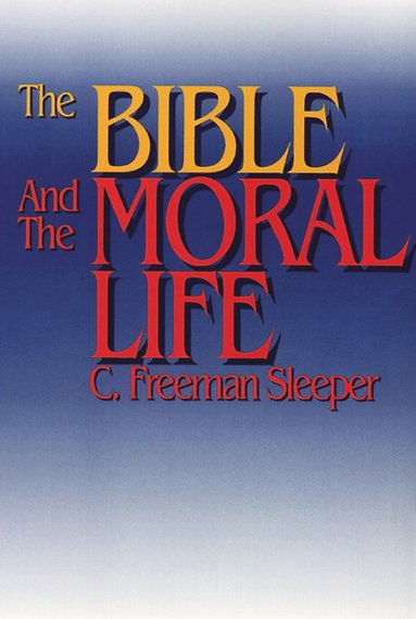 bokomslag Bible and the Moral Life