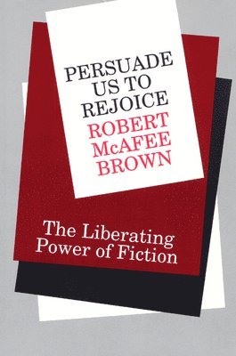 bokomslag Persuade Us to Rejoice: The Liberating Power of Fiction