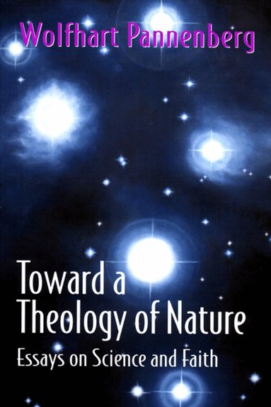 Wolfhart Pannenberg, Ted Peters - Toward a Theology of Nature, Häftad