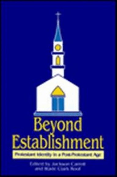Jackson W. Carroll, Wade Clark Roof - Beyond Establishment, Häftad