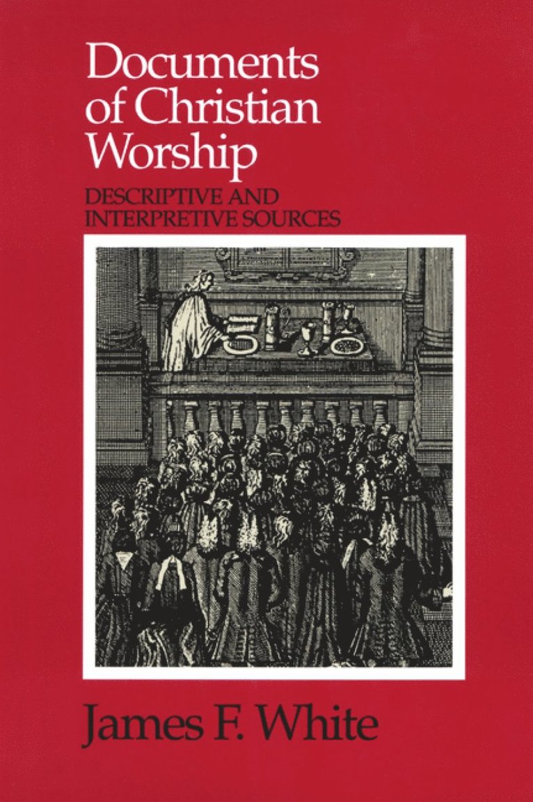 James F. White, white, White - Documents of Christian Worship, Häftad