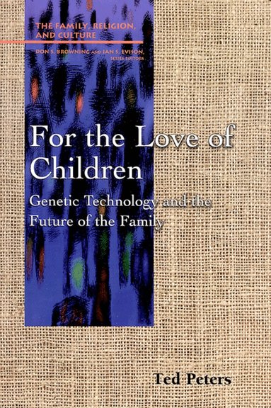 Ted Peters - For the Love of Children, Häftad