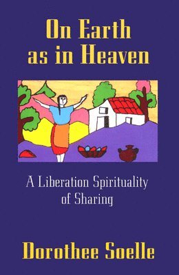 bokomslag On Earth as in Heaven: A Liberation Spirituality of Sharing
