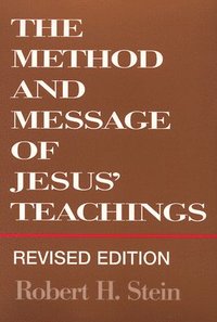 bokomslag The Method and Message of Jesus' Teachings, Revised Edition