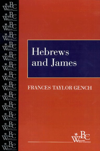 Frances Taylor Gench, Patrick D. Miller, David L. Bartlett - Hebrews and James, Häftad