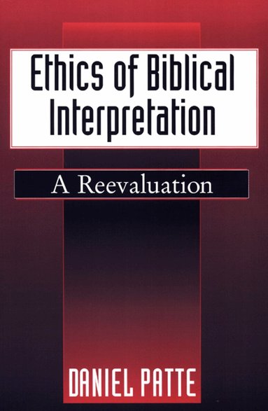 Daniel Patte - Ethics of Biblical Interpretation, Häftad
