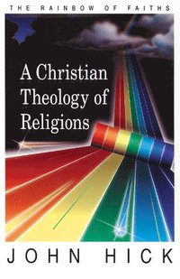 bokomslag A Christian Theology of Religions