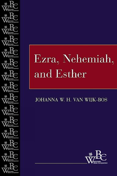 Johanna W. H. van Wijk-Bos - Ezra, Nehemiah, and Esther, Häftad