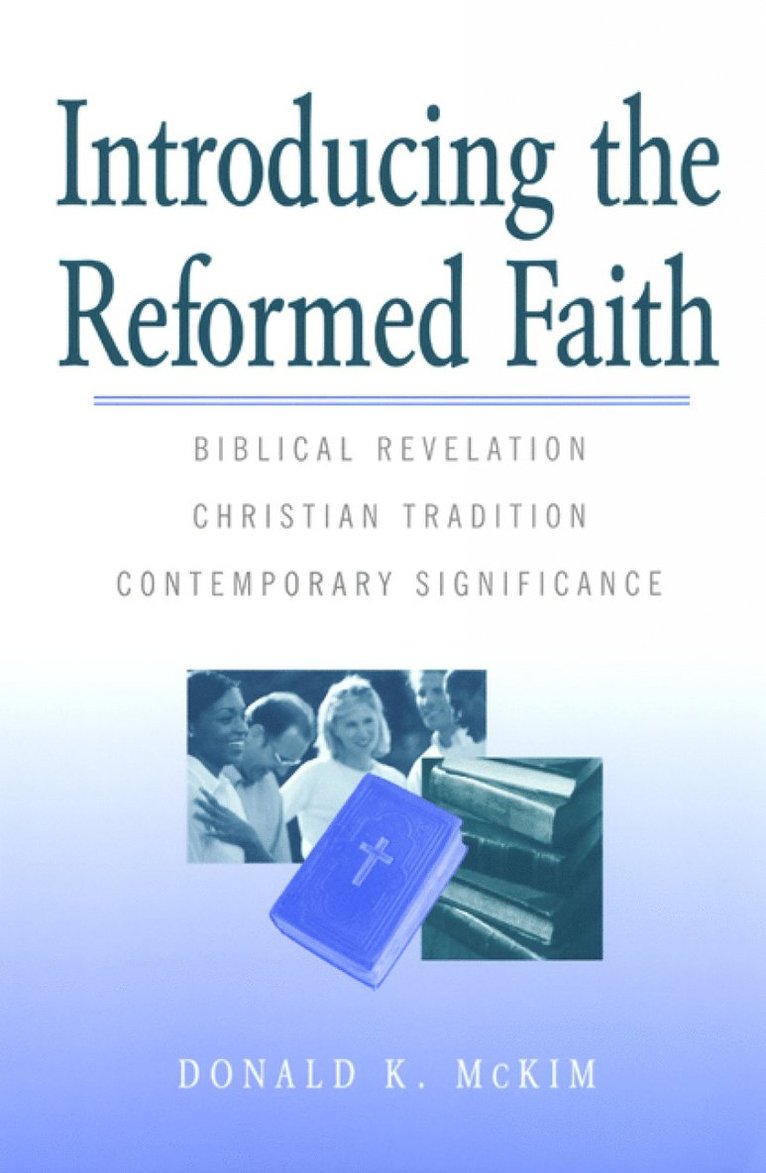 Donald K. McKim, Donald McKim, Donald Mckim - Introducing the Reformed Faith, Häftad
