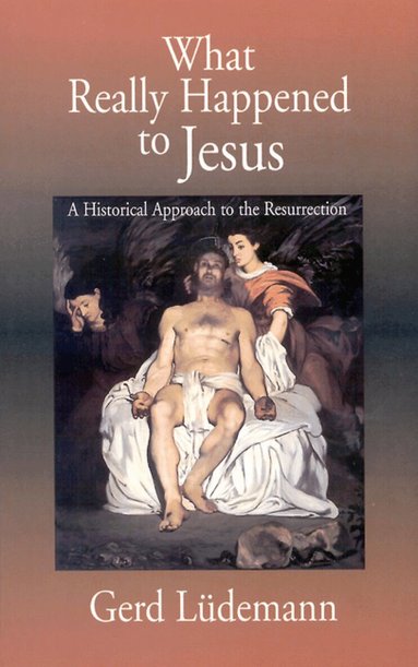 Gerd Ludemann - What Really Happened to Jesus, Häftad