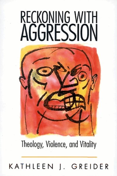 Kathleen J. Greider - Reckoning with Aggression, Häftad
