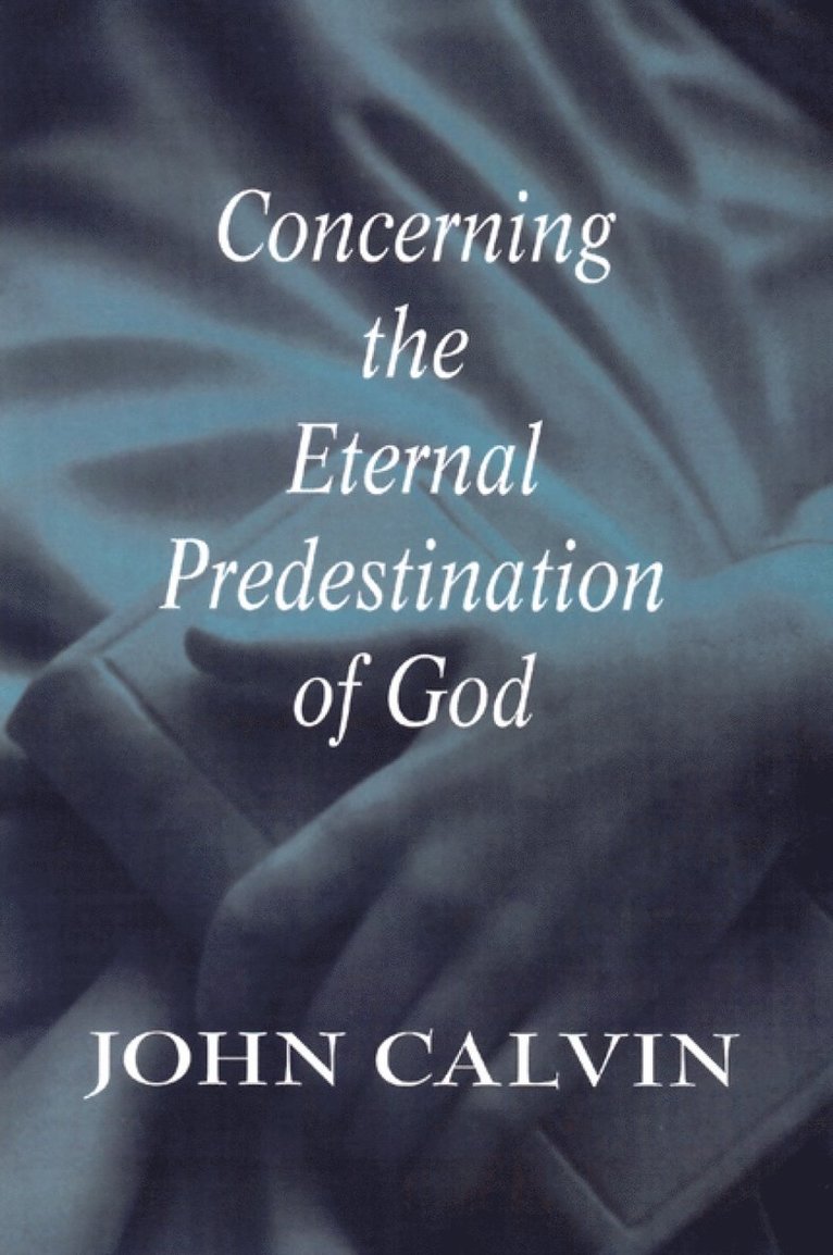 Concerning the Eternal Predestination of God 1