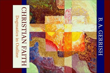 B. A. Gerrish - Christian Faith, Häftad