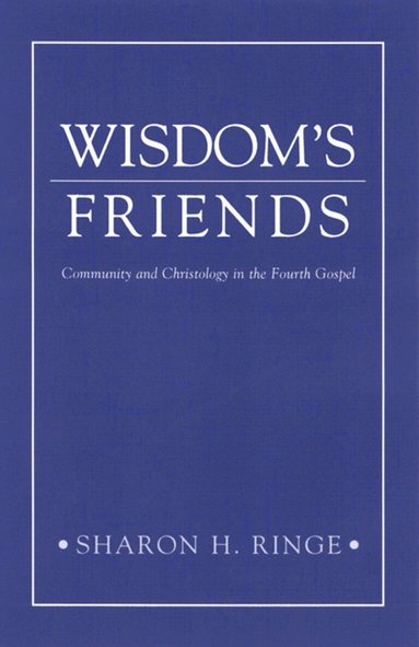 Sharon H. Ringe - Wisdom's Friends, Häftad