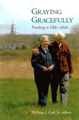 William J. Carl Jr., William J. Carl Jr, William J. Carl - Graying Gracefully, Häftad
