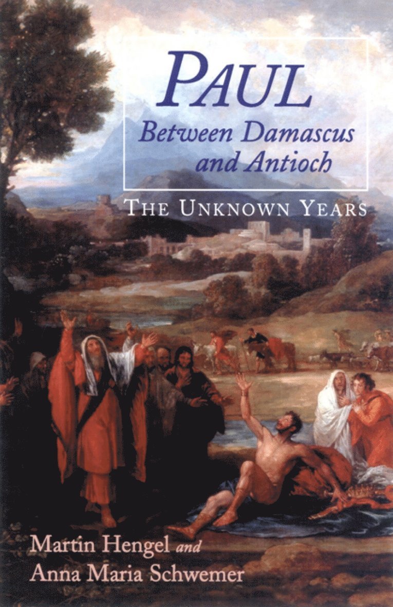 Martin Hengel, Anna Maria Schwemer - Paul between Damascus and Antioch, Häftad