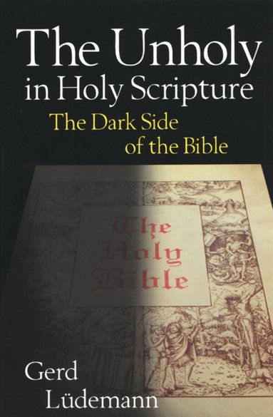 Gerd Ludemann - Unholy in Holy Scripture, Häftad
