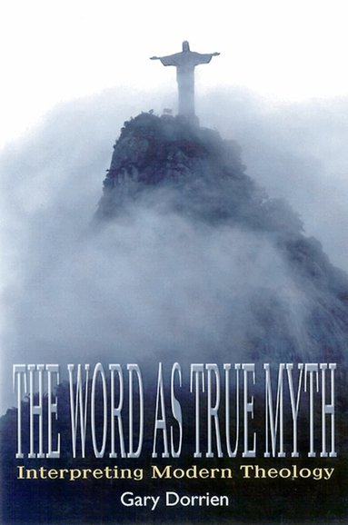 Gary Dorrien - Word as True Myth, Häftad