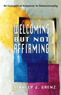 Stanley J. Grenz - Welcoming but Not Affirming, Häftad
