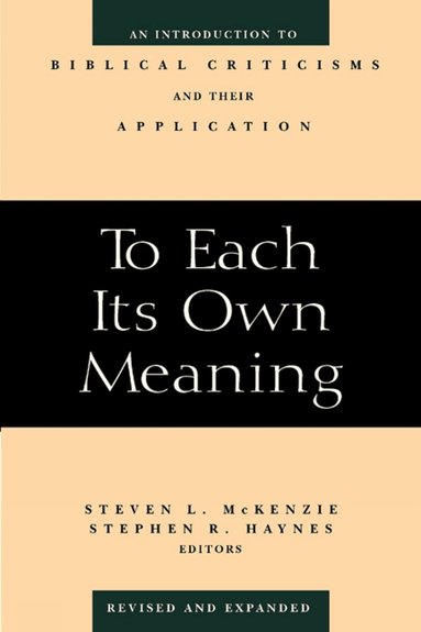 Steven L. McKenzie, Stephen R. Haynes - To Each Its Own Meaning, Revised and Expanded, Häftad