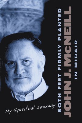John J. McNeill, McNeill, Mcneill - Both Feet Firmly Planted in Midair, Häftad
