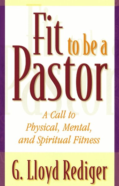 G. Lloyd Rediger - Fit to Be a Pastor, Häftad
