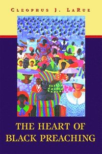 bokomslag The Heart of Black Preaching