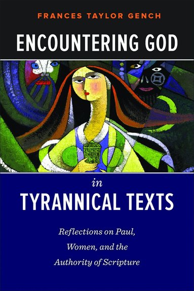 Frances Taylor Gench - Encountering God in Tyrannical Texts, Häftad