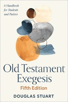 Douglas Stuart - Old Testament Exegesis, Fifth Edition, Häftad