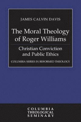 bokomslag The Moral Theology of Roger Williams