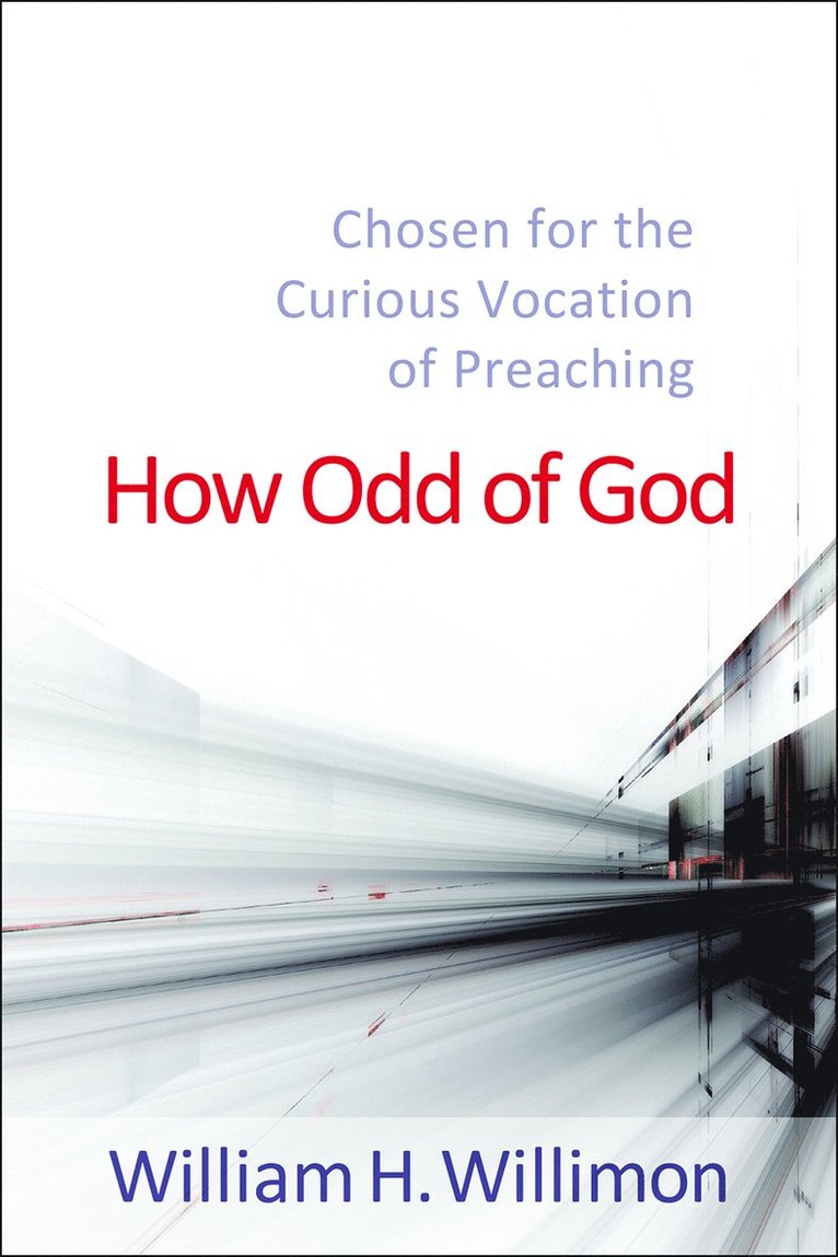 William H. Willimon - How Odd of God, Häftad