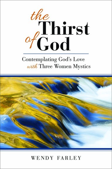 Wendy Farley - Thirst of God, Häftad