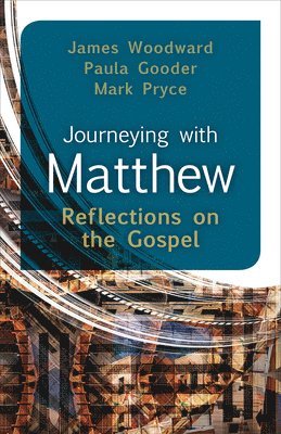 James Woodward, Paula Gooder, Mark Pryce - Journeying with Matthew, Häftad