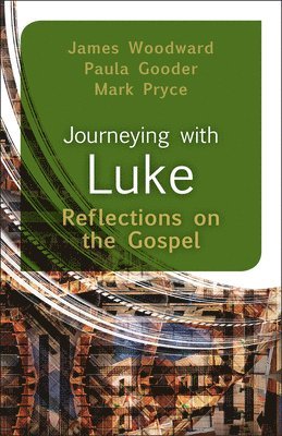 James Woodward, Paula Gooder - Journeying with Luke: Reflections on the Gospel, Häftad