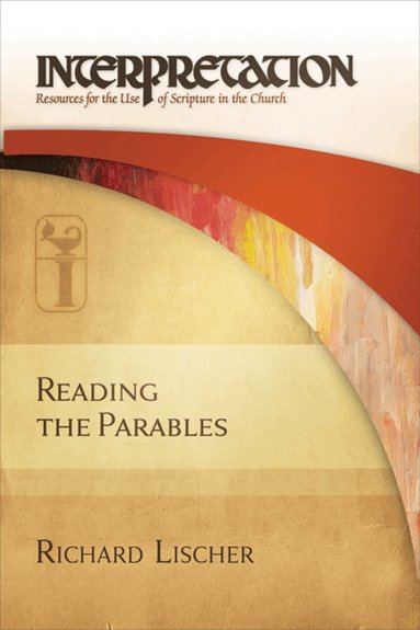 Richard Lischer - Reading the Parables, Häftad