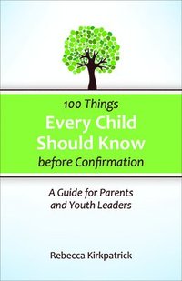 bokomslag 100 Things Every Child Should Know Before Confirmation