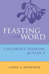 bokomslag Feasting on the Word Childrens's Sermons for Year A