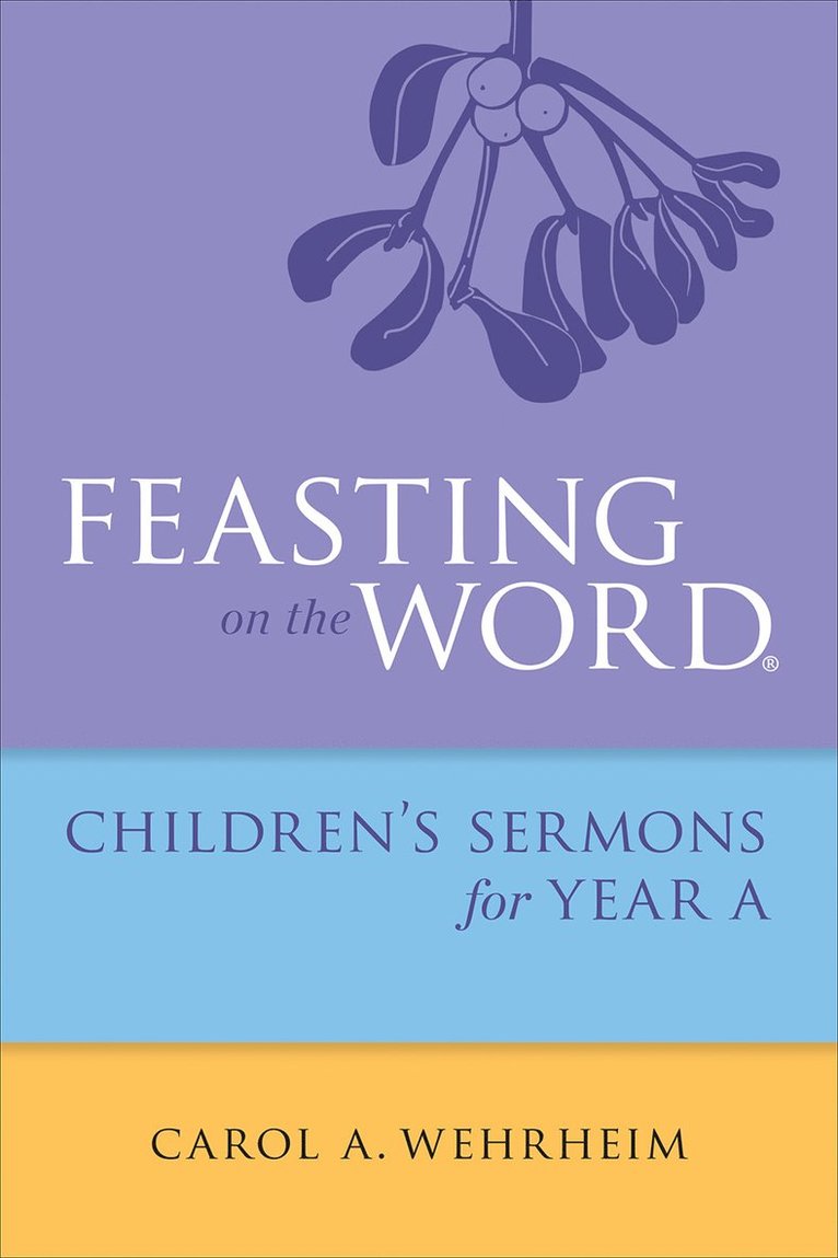 Feasting on the Word Childrens's Sermons for Year A 1